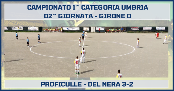 I gol di Canensi non bastano: Proficulle - Del Nera 3-2